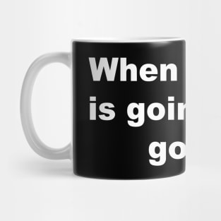 When nothing is going right, go left! Mug